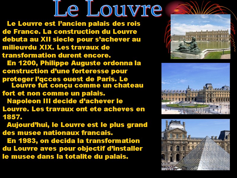 Le Louvre   Le Louvre est l’ancien palais des rois  de France.